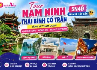 Tour Nam Ninh Thái Bình Cổ Trấn 5N4Đ Mùa Hè Hấp Dẫn